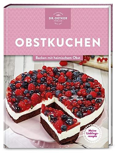 Meine Lieblingsrezepte: Obstkuchen: Backen mit heimischem Obst