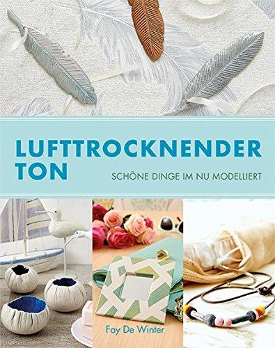 Lufttrocknender Ton: Schöne Dinge Im Nu modelliert