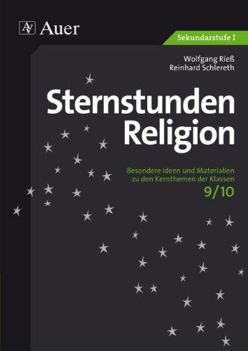 Sternstunden Religion: Besondere Ideen und Materialien zu den Kernthemen der Klassen 9/10