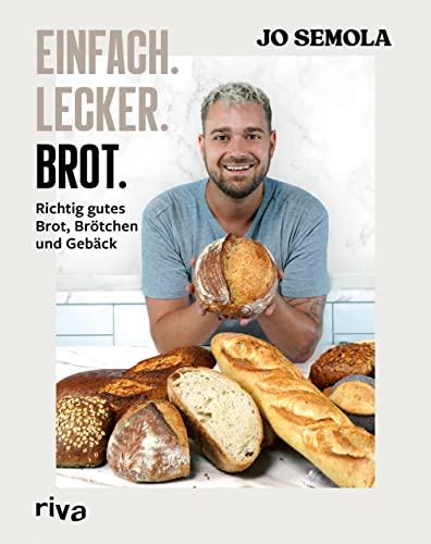 Einfach. Lecker. Brot.: Richtig gutes Brot, Brötchen und Gebäck. Das Brotbackbuch für Anfänger und Hobbybäcker. 60 gelingsichere Rezepte. Easy zu Hause selbst gemacht. Knusprig, kross und lecker