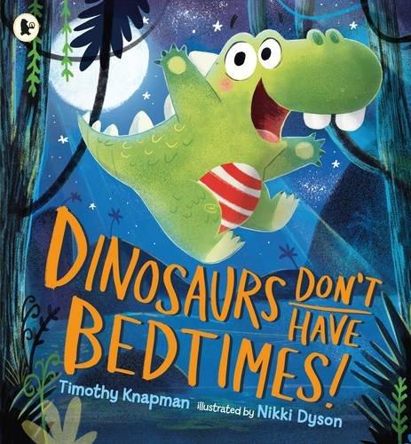 Dinosaurs Don't Have Bedtimes