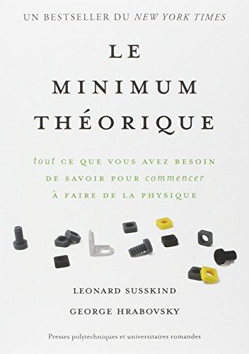 Le minimum théorique : tout ce que vous avez besoin de savoir pour commencer à faire de la physique