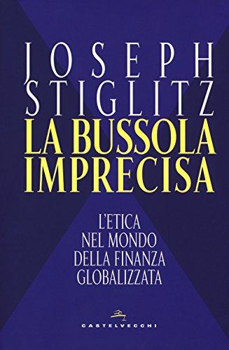 La bussola imprecisa. L'etica nel mondo della finanza globalizzata