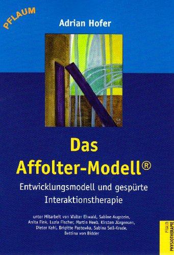 Das Affolter-Modell®: Entwicklungsmodell und gespürte Interaktionstherapie