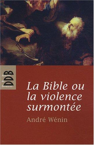 La Bible ou La violence surmontée