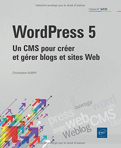 WordPress 5 : un CMS pour créer et gérer blogs et sites web