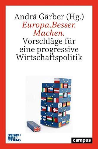 Europa.Besser.Machen.: Vorschläge für eine progressive Wirtschaftspolitik