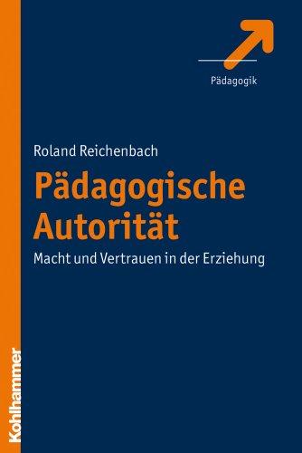 Pädagogische Autorität; Macht und Vertrauen in der Erziehung