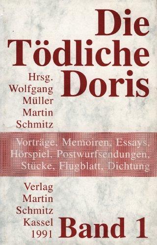 Die Tödliche Doris. Vorträge, Memoiren, Essays, Hörspiel, Postwurfsendungen, Stücke, Flugblatt, Dichtung