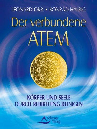 Der verbundene Atem - Körper und Seele durch Rebirthing reinigen