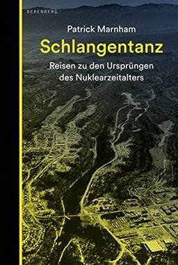 Schlangentanz: Reisen zu den Ursprüngen des Nuklearzeitalters