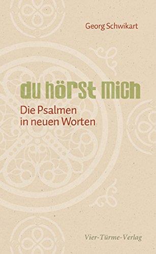 Du hörst mich. Die Psalmen in neuen Worten