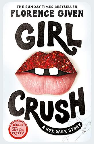 Girlcrush: The debut novel from the bestselling author of Women Don't Owe You Pretty