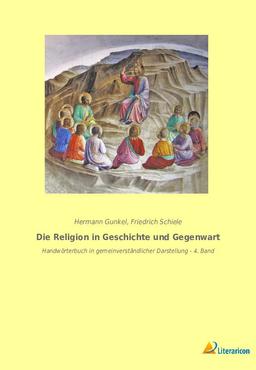 Die Religion in Geschichte und Gegenwart: Handwörterbuch in gemeinverständlicher Darstellung - 4. Band