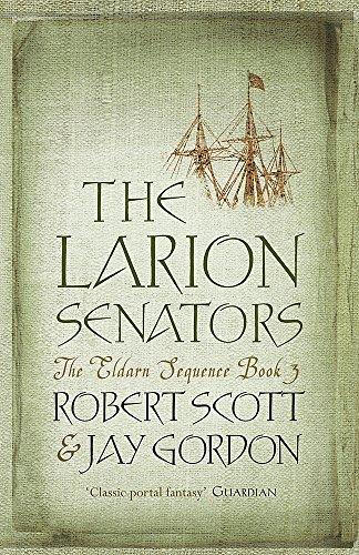 The Larion Senators: The Eldarn Sequence Book 3: Book 3 of 'the Eldarn Sequence' (GOLLANCZ S.F., Band 3)