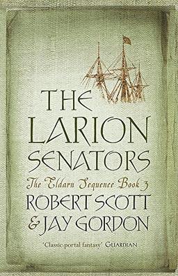 The Larion Senators: The Eldarn Sequence Book 3: Book 3 of 'the Eldarn Sequence' (GOLLANCZ S.F., Band 3)