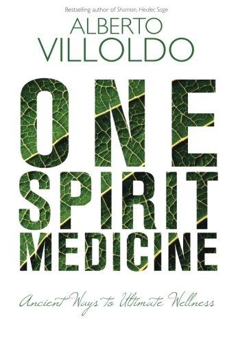 One Spirit Medicine: Ancient Ways To Ultimate Wellness