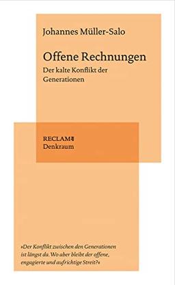 Offene Rechnungen: Der kalte Konflikt der Generationen (Reclam. Denkraum)