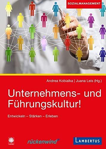 Unternehmens- und Führungskultur!: Entwickeln. Stärken. Erleben.