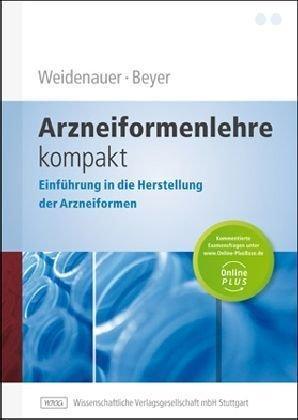 Arzneiformenlehre kompakt: Einführung in die Herstellung der Arzneiformen mit kommentierten Examensfragen im Online-Angebot