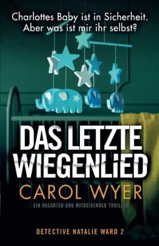 Das letzte Wiegenlied: Ein rasanter und mitreißender Thriller (Detective Natalie Ward, Band 2)