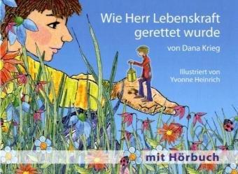 Wie Herr Lebenskraft gerettet wurde, m. Audio-CD