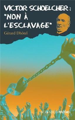 Victor Schoelcher : non à l'esclavage