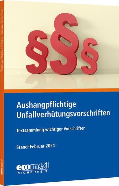 Aushangpflichtige Unfallverhütungsvorschriften: Textsammlung wichtiger Vorschriften zum Aushängen