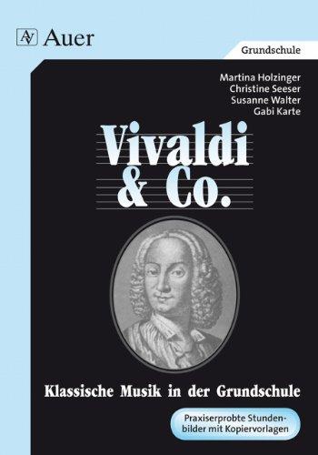 Vivaldi & Co. - Klassische Musik in der Grundschule. Praxiserprobte Stundenbilder mit Kopiervorlagen: Vivaldi & Co. - Klassische Musik in der ... "Vivaldi und Co." mit Kopievorlagen)