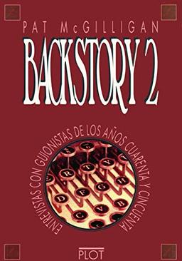 Backstory 2 : entrevistas con guionistas de los años 40 y 50