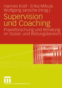 Supervision und Coaching: Praxisforschung und Beratung im Sozial- und Bildungsbereich (German Edition)