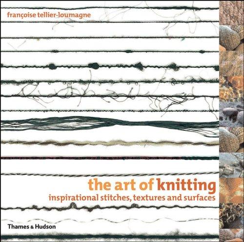 The Art of Knitting: Inspirational Stitches, Textures and Surfaces