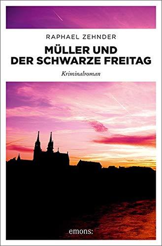 Müller und der Schwarze Freitag: Kriminalroman (Müller Benedikt)