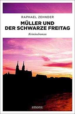 Müller und der Schwarze Freitag: Kriminalroman (Müller Benedikt)