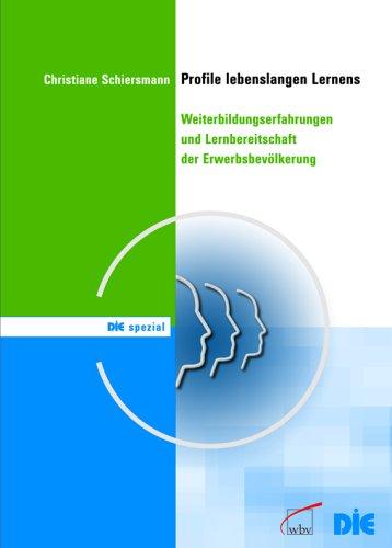 Profile lebenslangen Lernens: Weiterbildungserfahrungen und Lernbereitschaft der Erwerbsbevölkerung