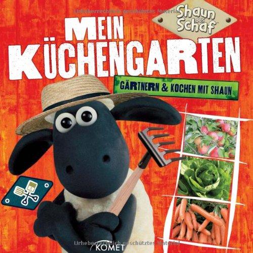 Shaun das Schaf: Mein Küchengarten: Gärtnern und Kochen mit Shaun