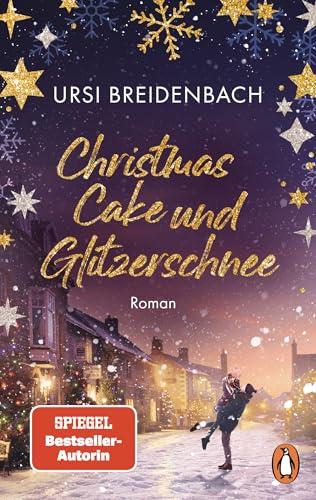 Christmas Cake und Glitzerschnee: Roman. Eine hinreißend romantische Liebesgeschichte der SPIEGEL Bestsellerautorin