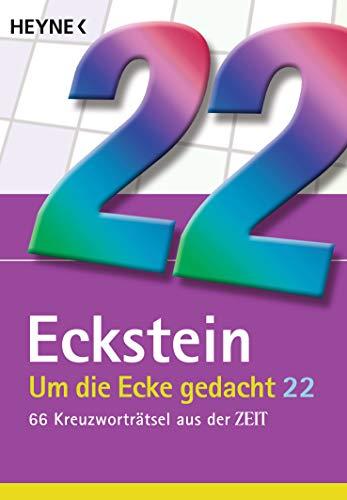 Um die Ecke gedacht 22: 66 Kreuzworträtsel aus der ZEIT