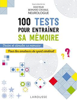 100 tests pour entraîner sa mémoire : tester et stimuler sa mémoire : pour les amateurs de sport cérébral