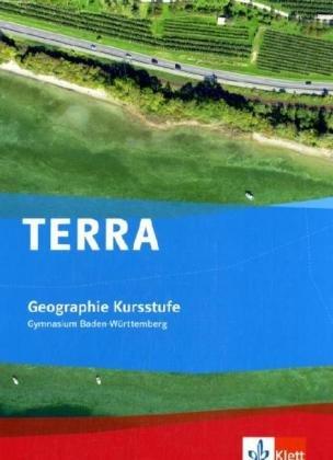 TERRA Geographie Kursstufe. Schülerband 11./12. Schuljahr für Baden-Württemberg