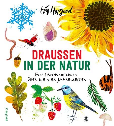 Draußen in der Natur. Ein Sachbilderbuch über die vier Jahreszeiten: Mit Ideen zum Mitmachen und Ausprobieren zum Verstehen und aktiven Wahrnehmen von ... Herbst und Winter für Kinder ab 5 Jahren