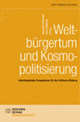 Weltbürgertum und Kosmopolitisierung: Interdisziplinäre Perspektiven für die Politische Bildung