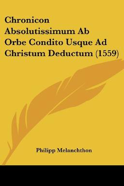 Chronicon Absolutissimum Ab Orbe Condito Usque Ad Christum Deductum (1559)