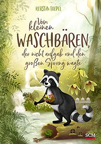 Vom kleinen Waschbären, der nicht aufgab und den großen Sprung wagte (Bilderbücher für 3- bis 6-Jährige, 3, Band 3)