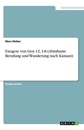 Exegese von Gen 12, 1-8 (Abrahams Berufung und Wanderung nach Kanaan)