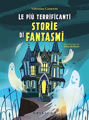 Le più terrificanti storie di fantasmi