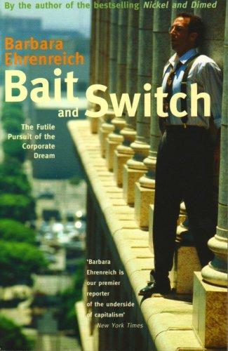 Bait and Switch: The Futile Pursuit of the Corporate Dream