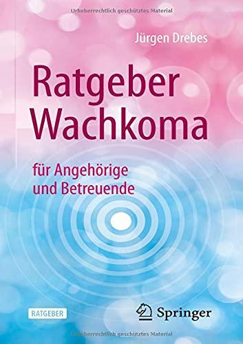 Ratgeber Wachkoma: für Angehörige und Betreuende