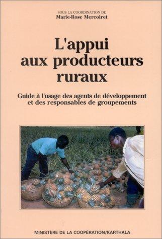 L'appui aux producteurs ruraux : guide à l'usage des agents de développement et des responsables de groupements