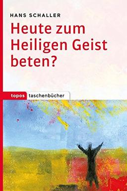 Topos Taschenbücher: Heute zum Heiligen Geist beten?